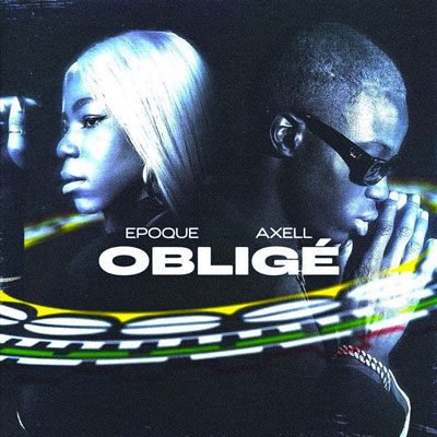 Epoque feat Axell "Obligé"