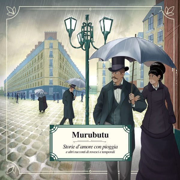 MURUBUTU "Storie d'amore con pioggia e altri racconti di rovesci e temporali"